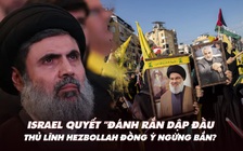 Điểm xung đột: Israel quyết 'đánh rắn dập đầu', thủ lĩnh Hezbollah đã đồng ý ngừng bắn?