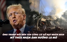 Điểm xung đột: Ông Trump nói nên đánh cơ sở hạt nhân Iran; Mỹ giảm ảnh hưởng với Israel?