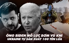 Điểm xung đột: Ông Biden nỗ lực bơm vũ khí, Ukraine tự sản xuất 100 tên lửa