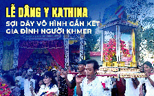 Lễ dâng y Kathina - Sợi dây vô hình gắn kết gia đình người Khmer