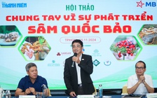 Sâm quốc bảo Việt Nam: Để sâm Ngọc Linh, Lai Châu, Lang Biang giá trị vững bền