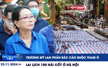 Xem nhanh 12h: Trương Mỹ Lan phản bác cáo buộc tham ô | Lai lịch 100 hài cốt ở Hà Nội