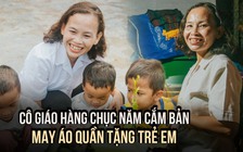 Cô giáo miền xuôi hàng chục năm lên miền núi cắm bản, may áo quần tặng trẻ em Pa Kô – Vân Kiều