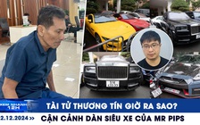 Xem nhanh 12h: Tài tử Thương Tín giờ ra sao | Cận cảnh dàn siêu xe của Mr Pips