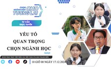 TRỰC TUYẾN: Yếu tố quan trọng chọn ngành học