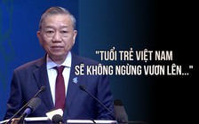 Tổng Bí thư Tô Lâm: 'Tuổi trẻ Việt Nam sẽ không ngừng vươn lên...'