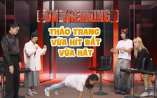 Thảo Trang vừa hít đất vừa hát, MisThy hoảng hồn vì bị bắt hát live Trúc xinh