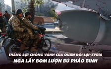 Điểm xung đột: Thắng lợi chóng vánh của quân đối lập Syria; Nga lấy bom lượn bù pháo binh