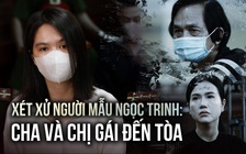 Xét xử Ngọc Trinh: Cha và chị gái đến tòa, an ninh thắt chặt