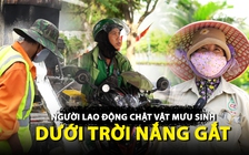 Người lao động nhọc nhằn mưu sinh trong nắng nóng bất thường đầu năm