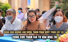 Nông dân ngưng làm vườn, thẩm phán vượt trăm cây số cùng con tư vấn mùa thi