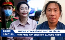 Xem nhanh 20h ngày 13.3: Trương Mỹ Lan đồng ý giao tài sản | Tuấn ‘Phò mã’ chơi bida cá cược tiền tỉ