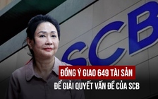 Trương Mỹ Lan đồng ý giao 649 tài sản để giải quyết vấn đề của SCB