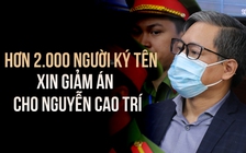 Vụ án Trương Mỹ Lan: Hơn 2.000 người ký tên xin giảm án cho Nguyễn Cao Trí