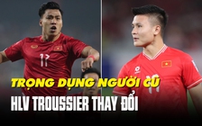 Đội hình dự kiến Việt Nam tiếp đón Indonesia: Chờ HLV Troussier trọng dụng ‘người cũ’