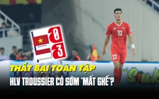 Việt Nam 0 - 3 Indonesia: CĐV hết kiên nhẫn với HLV Troussier