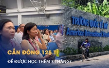 Chủ Trường Quốc tế Mỹ AISVN kêu gọi phụ huynh đóng 125 tỉ để con được học thêm 3 tháng