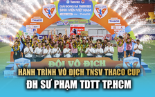 Hành trình vô địch TNSV THACO Cup 2024 của UPES: Khi bản lĩnh lên tiếng