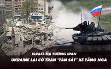 Điểm xung đột: Israel hạ tướng Iran; Ukraine lại có trận đánh diệt nhiều xe tăng Nga