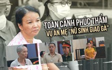 Toàn cảnh phúc thẩm vụ mẹ 'nữ sinh giao gà': Y án với Trần Thị Hiền