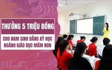 'Thưởng' cho nam sinh viên đăng ký ngành giáo dục mầm non, giảng viên nói gì?