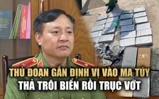 Vạch trần thủ đoạn gắn định vị vào ma túy, thả trôi biển sau đó trục vớt