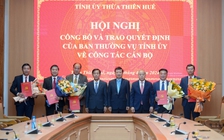 Thừa Thiên - Huế: Điều động, bổ nhiệm nhiều cán bộ chủ chốt