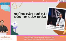 BÍ QUYẾT ÔN THI THPT 2024 | Ngữ văn | Chuyên đề 1 | Những cách mở bài đốn tim giám khảo