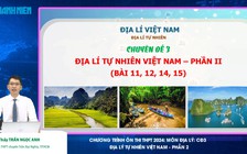 BÍ QUYẾT ÔN THI THPT 2024 | Môn Địa lý | Chuyên đề 3 | Địa lý tự nhiên Việt Nam - Phần 2