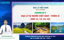 Bí quyết ôn thi tốt nghiệp THPT đạt điểm cao: Sự phân hóa trong thiên nhiên