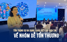 Tôn trọng sự đa dạng, khác biệt khi đưa tin về nhóm dễ tổn thương