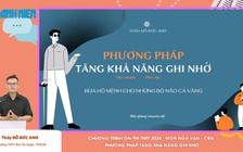 BÍ QUYẾT ÔN THI THPT 2024 | Môn Ngữ văn | Chuyên đề 5 | Phương pháp tăng khả năng ghi nhớ