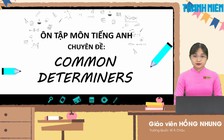 Bí quyết ôn thi tốt nghiệp THPT đạt điểm cao: Từ hạn định trong tiếng Anh