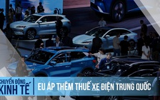EU áp thêm thuế lên xe điện Trung Quốc