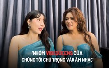 Lưu Hương Giang: 'Nhóm VibeQueens của chúng tôi chú trọng vào âm nhạc'