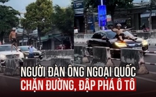 Người đàn ông ngoại quốc chặn đường, đập phá xe ô tô ở Nha Trang