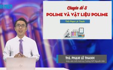 Bí quyết ôn thi tốt nghiệp THPT đạt điểm cao: Polime-vật liệu polime