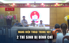 Thi lớp 10 tại TP.HCM: Mang điện thoại trong váy, 2 thí sinh bị đình chỉ