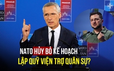 NATO hủy kế hoạch quỹ viện trợ quân sự 5 năm cho Ukraine?