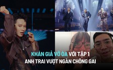 Tập 1 Anh trai vượt ngàn chông gai: ‘Khi các huyền thoại trở lại’