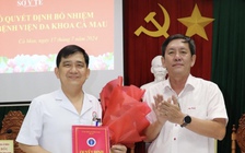 Tiến sĩ Tô Minh Nghị làm Giám đốc Bệnh viện đa khoa Cà Mau