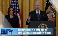 Tiền quyên góp cho đảng Dân chủ tăng mạnh sau khi ông Biden ngừng tranh cử