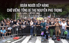 Hàng ngàn người xếp hàng chờ viếng Tổng Bí thư Nguyễn Phú Trọng