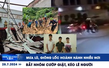 Xem nhanh 12h: Mưa lũ, giông lốc hoành hành nhiều nơi | Bắt nhóm cướp, kéo lê người trên đường