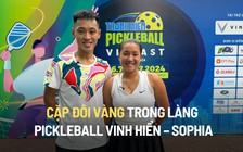 Cặp đôi vàng trong làng pickleball Vinh Hiển – Sophia: ‘Chúng mình có nhau’