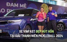 Xe VINFAST đẹp hút hồn cổ động viên tại giải Pickleball Thanh Niên