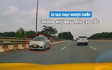 Phẫn nộ xe taxi chạy ngược chiều, ‘phóng như bay’ trên cao tốc