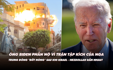 Điểm xung đột: Ông Biden phẫn nộ vì Nga tập kích Ukraine; Trung Đông ra sao sau màn 'ăn miếng trả miếng'?