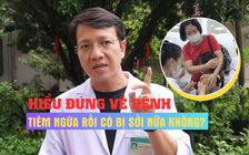 Tiêm ngừa rồi không lo bị sởi? - Hiểu đúng về bệnh, số 4