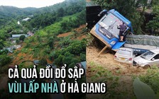 Kinh hoàng cảnh quả đồi đổ sập, vùi lấp nhà cửa vì sạt lở ở Hà Giang